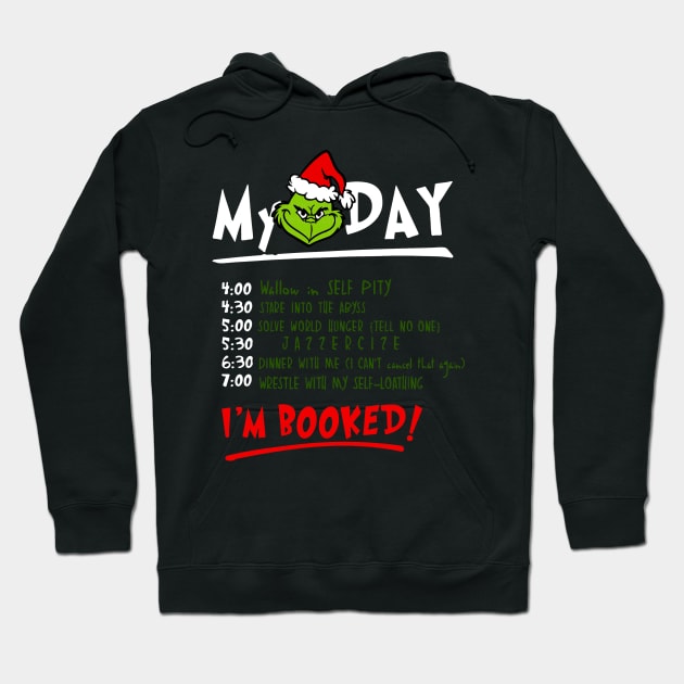 My-Day-I'm-Booked-Grinch Hoodie by harrison gilber